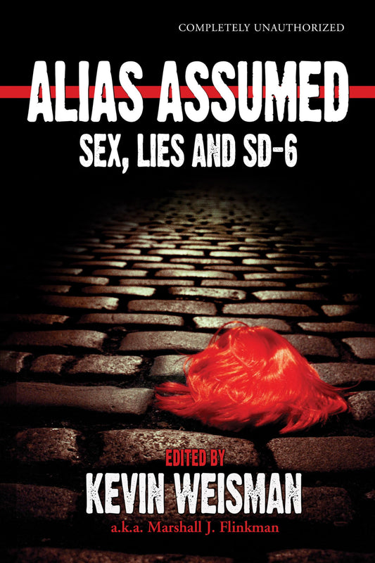 Alias Assumed: Sex, Lies And SD-6 (Smart Pop series) - 2279