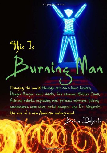 This Is Burning Man: The Rise of a New American Underground
