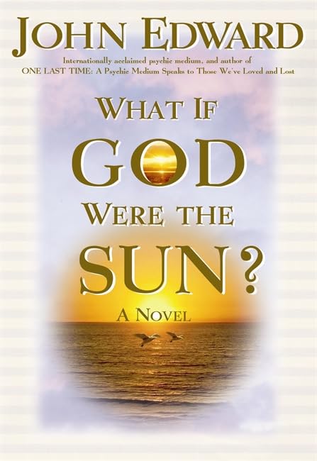 What If God Were the Sun?: A Novel