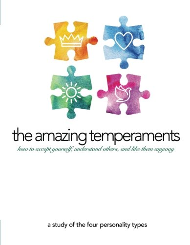 The Amazing Temperaments: how to accept yourself, understand others, and like them anyway