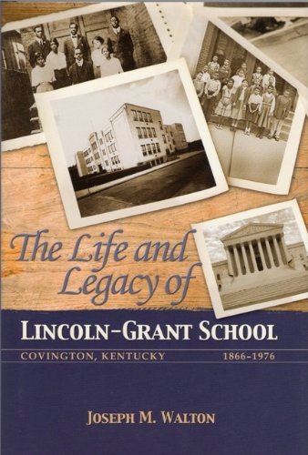 The Life and Legacy of Lincoln-Grant School, Covington, Kentucky, 1866-1976