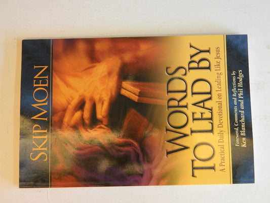 Words To Lead By: A Practical Daily Devotional On Leading Like Jesus
