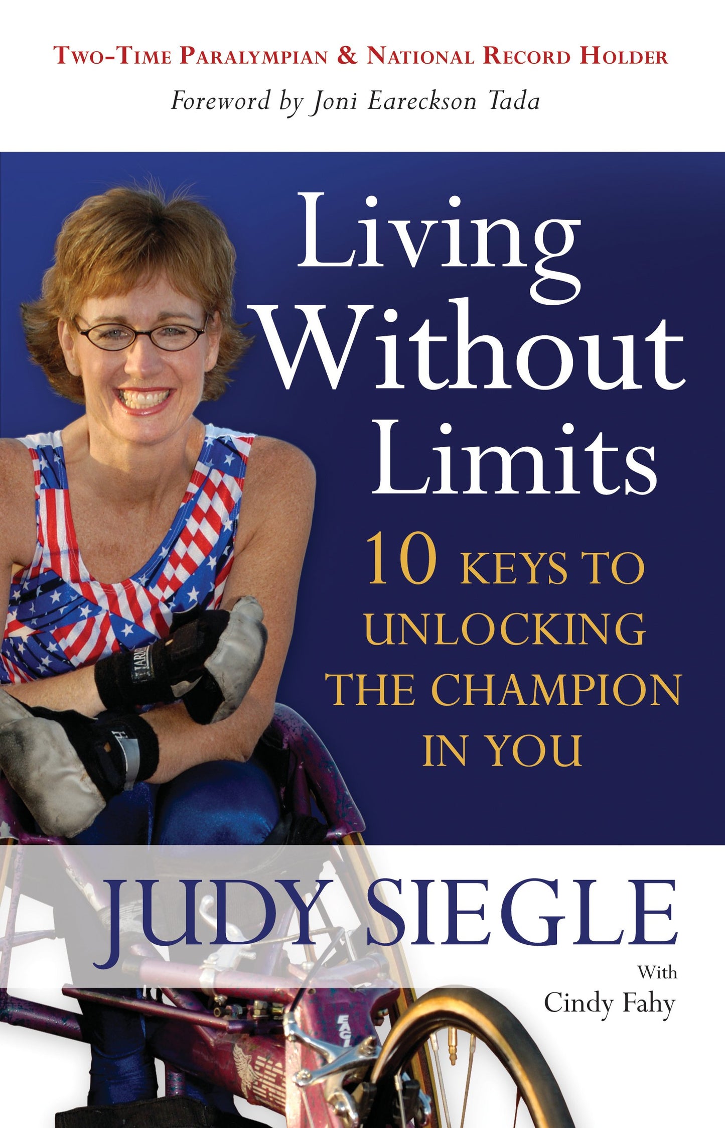 Living Without Limits: 10 Keys to Unlocking the Champion in You