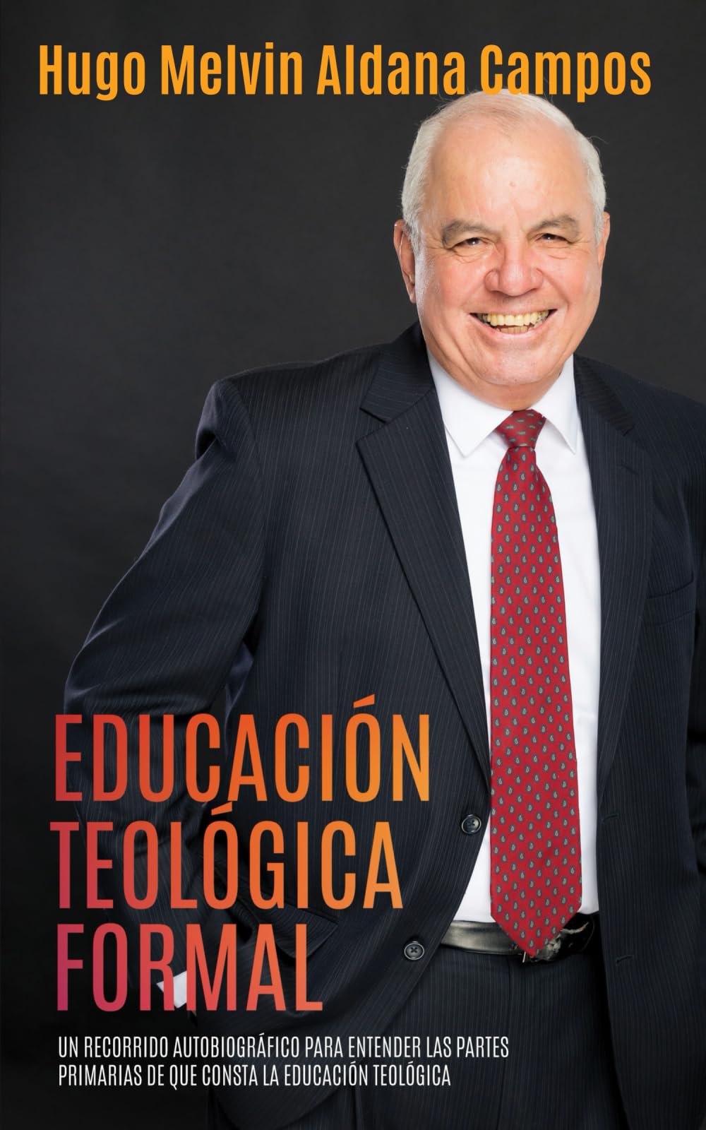Educación Teológica Formal: Un Recorrido Autobiográfico para Entender las Partes Primarias de que Consta la Educación Teológica (Spanish Edition) - 6302