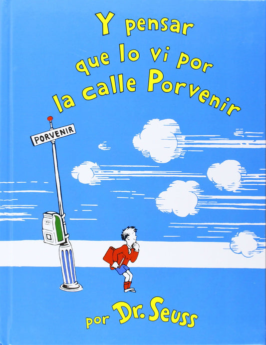 Y pensar que lo vi en la calle porvenir / and to Think That I Saw It on Mulberry Street (Spanish Edition)