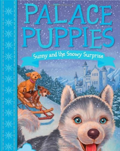 Palace Puppies, Book Three Sunny and the Snowy Surprise