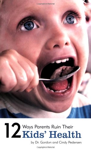 12 Ways Parents Ruin Their Kids' Health