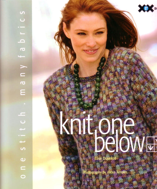 Knit One Below: One Stitch, Many Fabrics