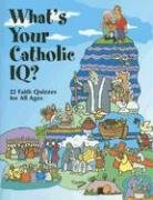 What's Your Catholic IQ?: 22 Faith Quizzes for All Ages - 6346