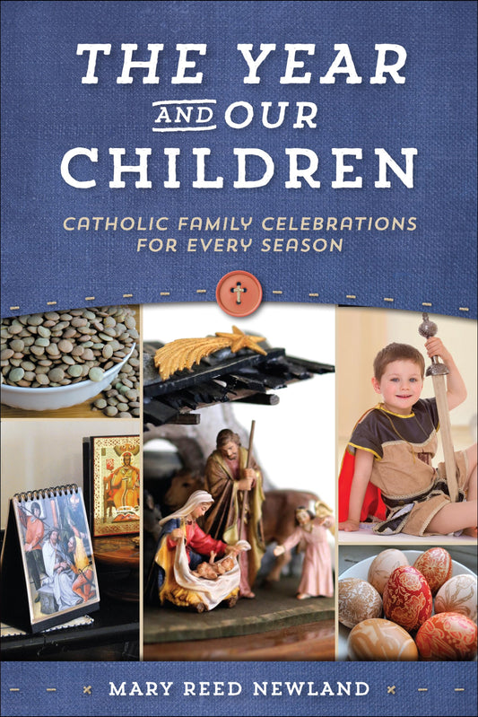 The Year & Our Children: Catholic Family Celebrations for Every Season - 6513