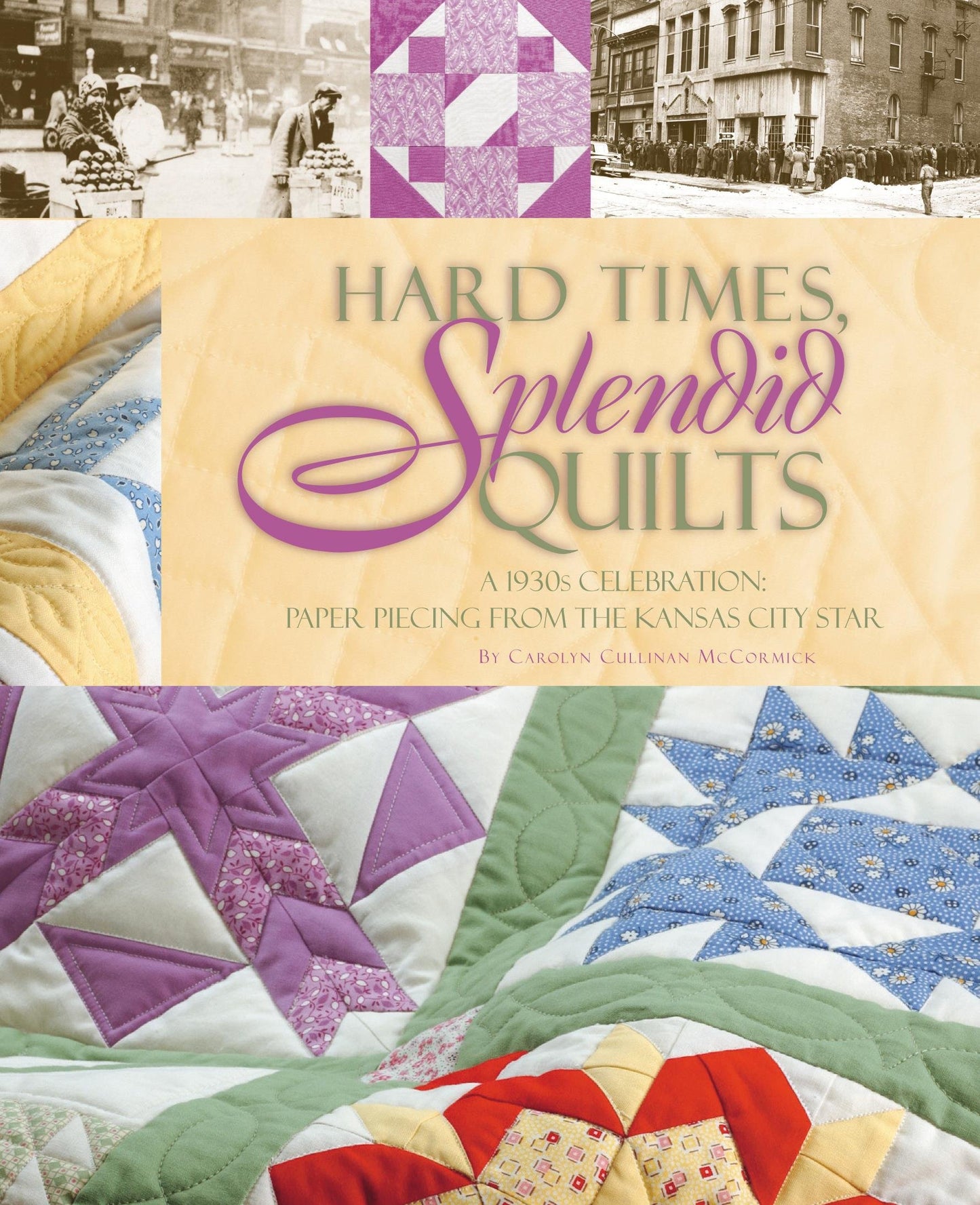Hard Times, Splendid Quilts: A 1930s Celebration: Paper Piecing from the Kansas City Star - 6776