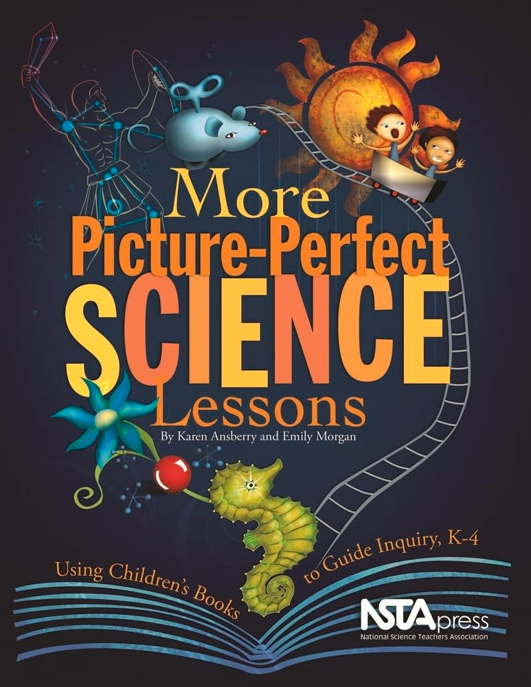 More Picture-Perfect Science Lessons: Using Children's Books to Guide Inquiry, K-4: Using Children's Books to Guide Inquiry, K-4
