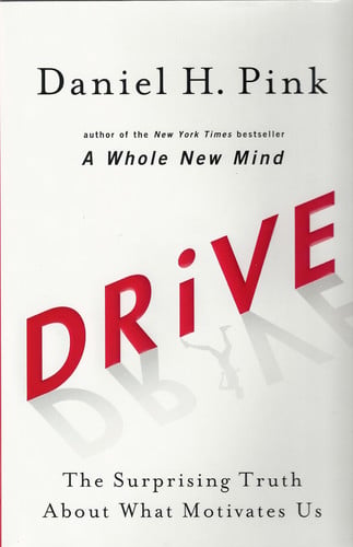 Drive: the surprising truth about what motivates us
