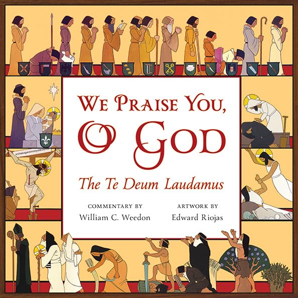 We Praise You, O God: The Te Deum Laudamus