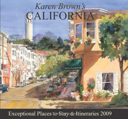 Karen Brown's California 2009: Exceptional Places to Stay & Itineraries (Karen Brown's Charming Inns & Itineraries) - 7286