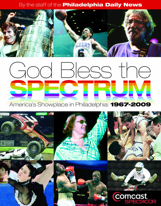 God Bless the Spectrum: America's Showplace in Philadelphia, 1967-2009 - 1009