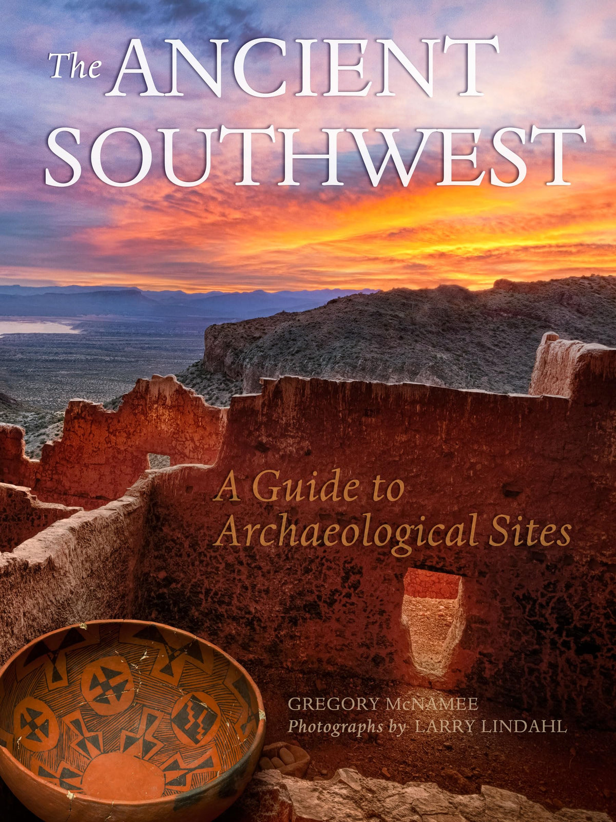 Ancient Southwest: A Guide to Archaelogical Sites