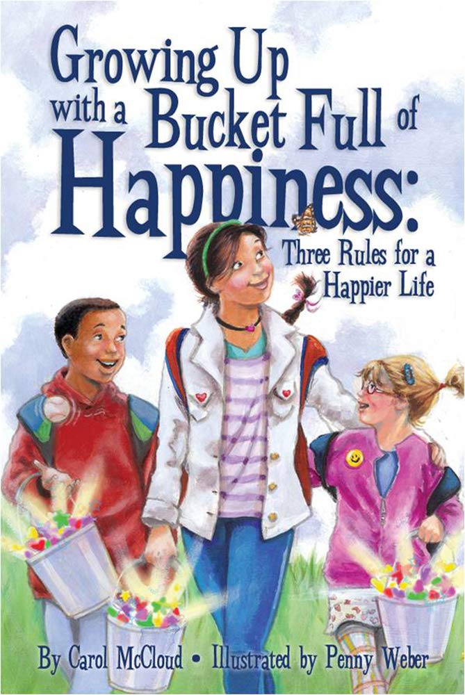 Growing Up with a Bucket Full of Happiness: Three Rules for a Happier Life - 5753
