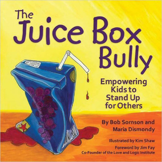 The Juice Box Bully: Empowering Kids to Stand Up for Others - 9552