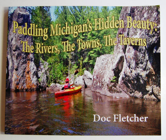 Paddling Michigan's Hidden Beauty: The Rivers, the Towns, the Taverns - 2169