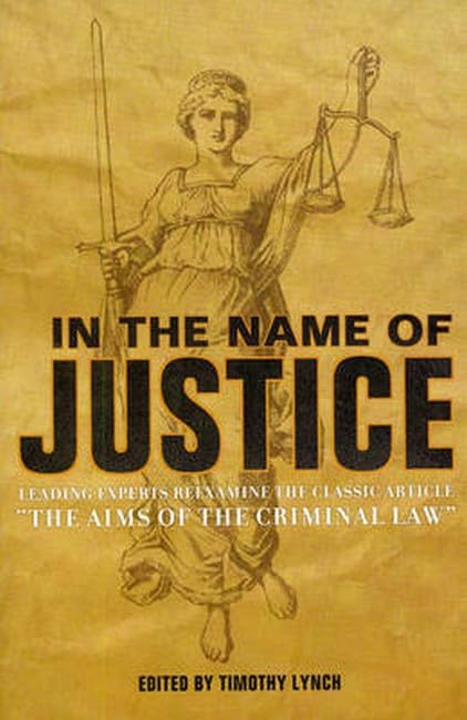 In the Name of Justice: Leading Experts Reexamine the Classic Article "The Aims of the Criminal Law" - 2410