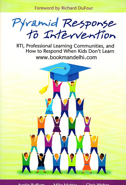 Pyramid Response to Intervention: RTI, Professional Learning Communities, and How to Respond When Kids Don't Learn - 5227