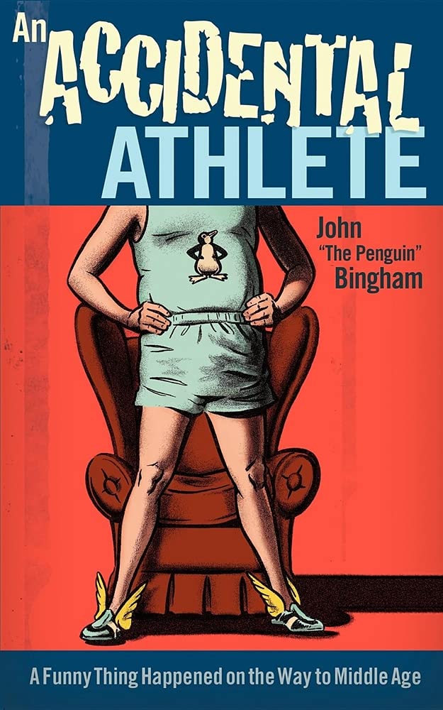 An Accidental Athlete: A Funny Thing Happened on the Way to Middle Age - 9916