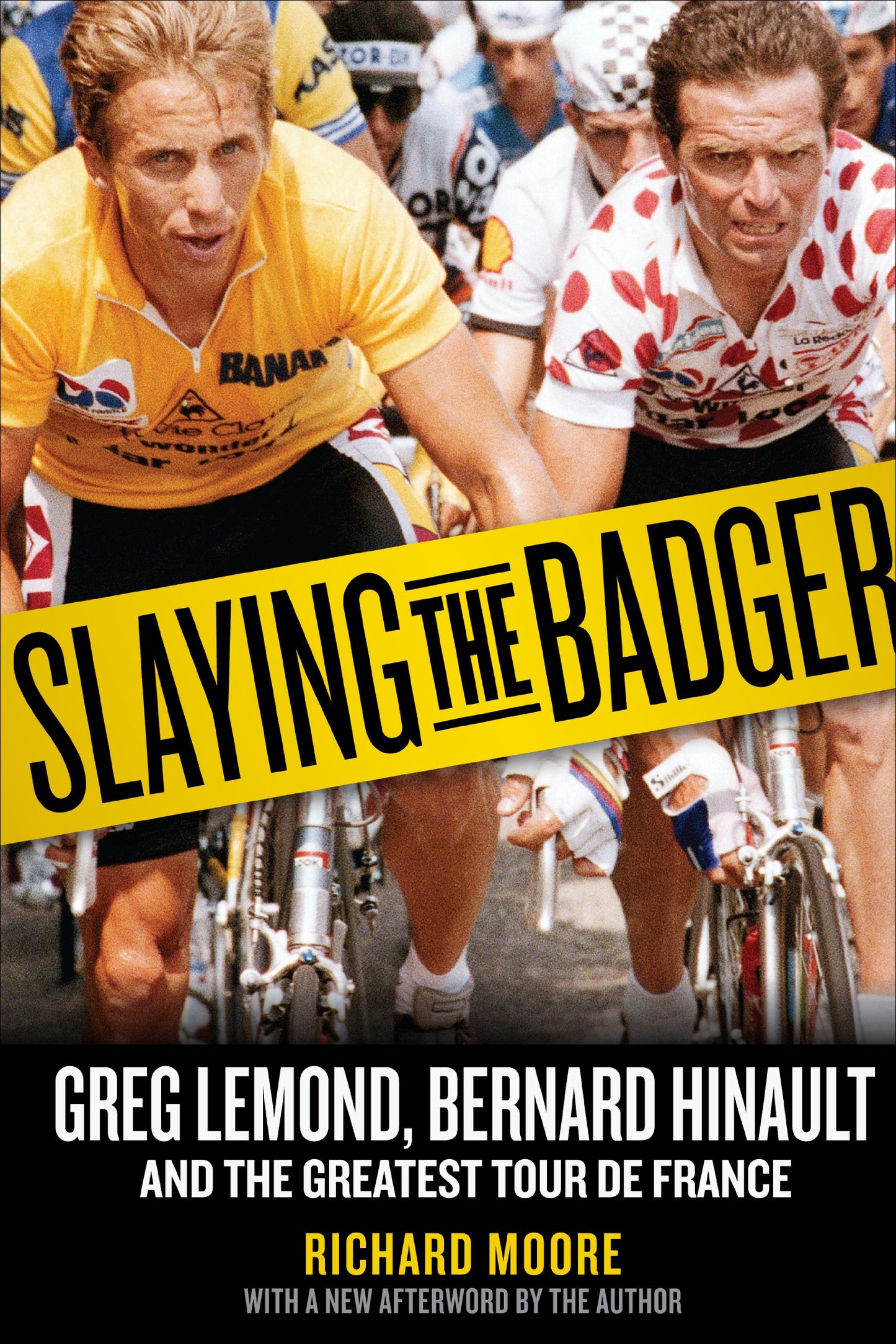 Slaying the Badger: Greg Lemond, Bernard Hinault, and the Greatest Tour De France