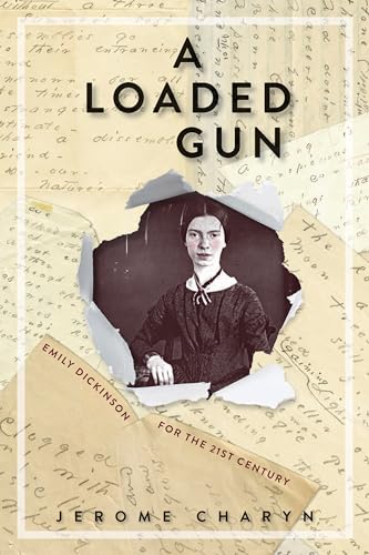 A Loaded Gun: Emily Dickinson for the 21st Century