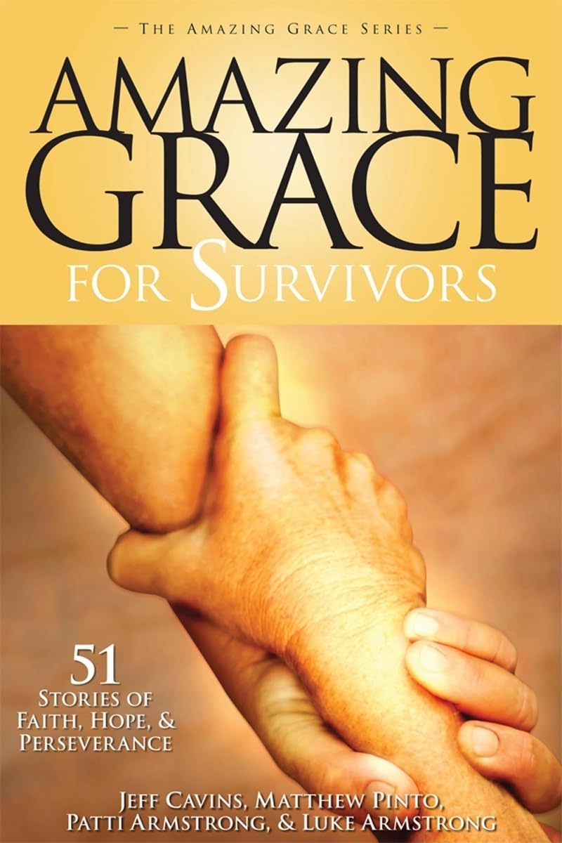 Amazing Grace for Survivors: 50 Stories of Faith, Hope, and Perseverance