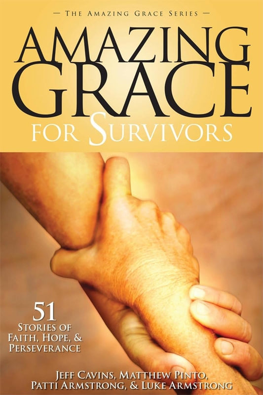 Amazing Grace for Survivors: 50 Stories of Faith, Hope, and Perseverance