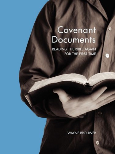 Covenant Documents: Reading the Bible Again for the First Time - 4075