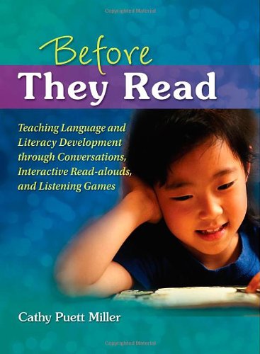 Before They Read: Teaching Language and Literacy Development through Conversations, Interactive Read-Alouds, and Listening Games
