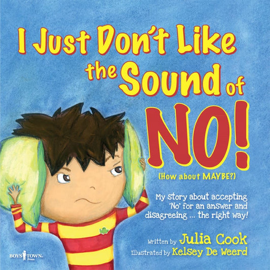 I Just Don't Like the Sound of NO: Story for kids ages 5-8 about Accepting NO for an Answer