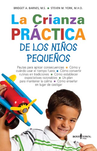 La crianza practica de los ninos pequenos / Practice Raising Toddlers (Spanish Edition)