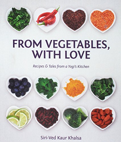 From Vegetables with Love: Recipes & Tales from a Yogi s Kitchen - 6929