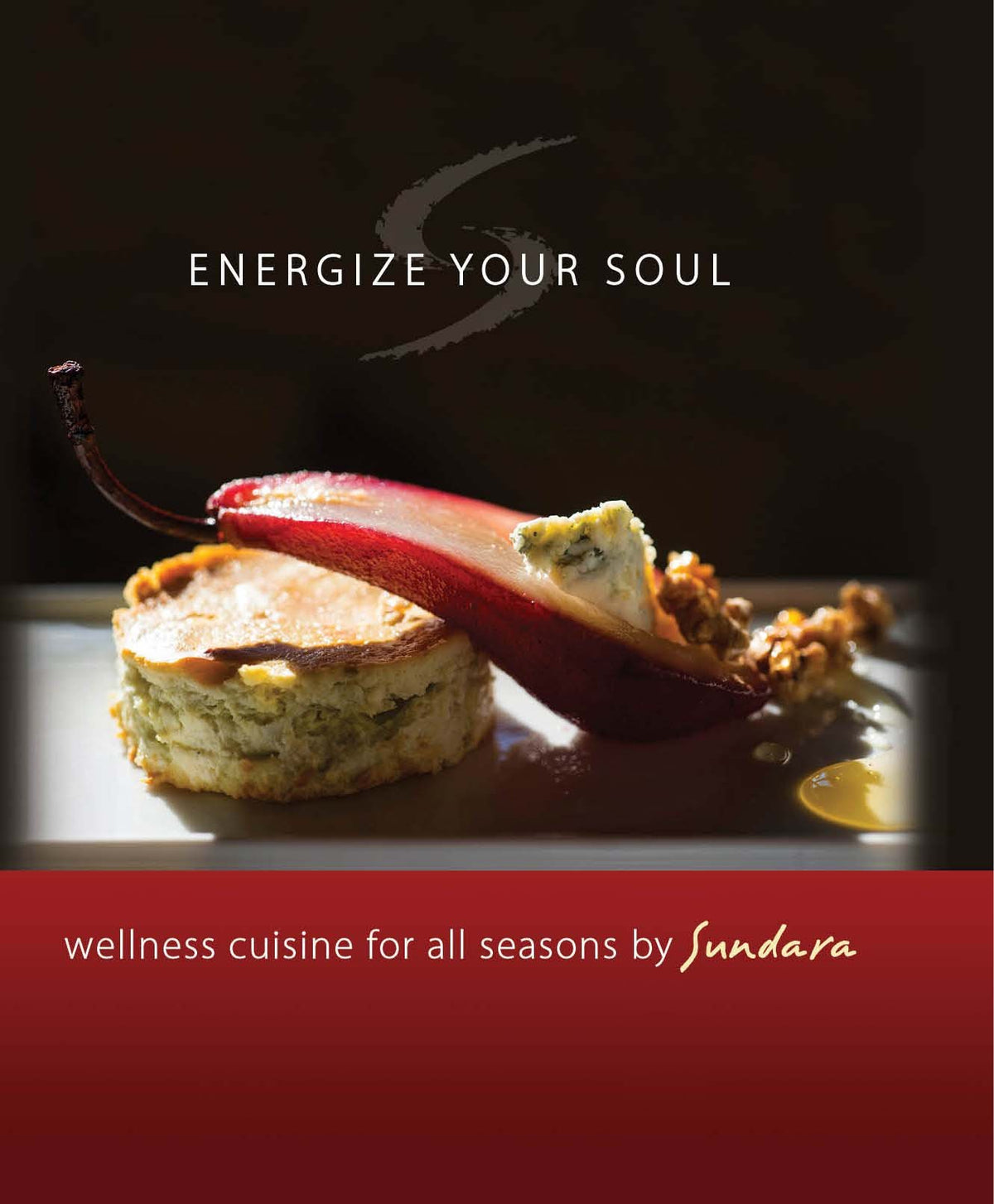 Energize Your Soul: wellness cuisine for all seasons by Sundara