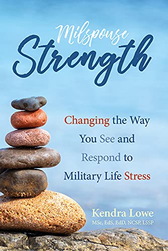 Milspouse Strength: Changing the Way You See and Respond to Military Life Stress - 2024