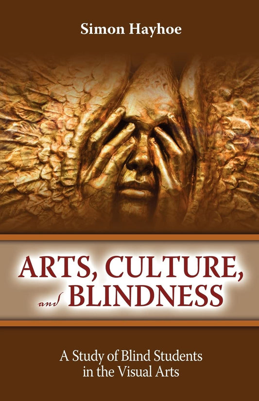 Arts, Culture, and Blindness: A Study of Blind Students in the Visual Arts - 4481