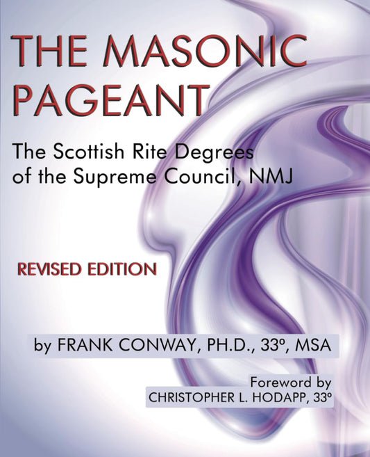 The Masonic Pageant: The Scottish Rite Degrees of the Supreme Council, NMJ