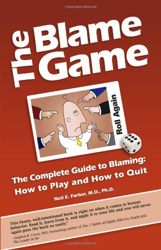 The Blame Game: The Complete Guide to Blaming: How to Play and How to Quit