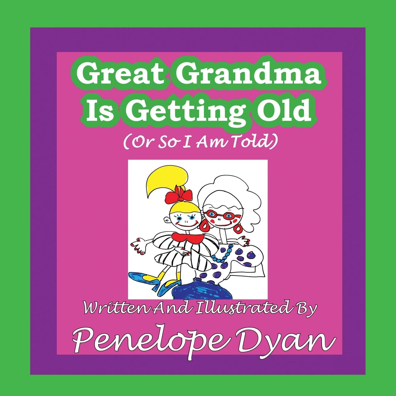 Great Grandma Is Getting Old (Or So I Am Told)