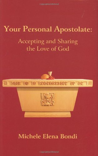 Your Personal Apostolate: Accepting and Sharing the Love of God
