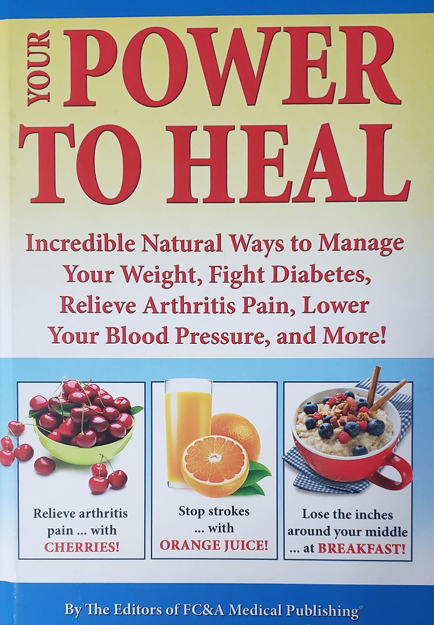 Your Power to Heal - Incredible Natural Ways to Manage Your Weight, Fight Diabetes, Relieve Arthritis Pain, Lower Your Blood Pressure, and More!