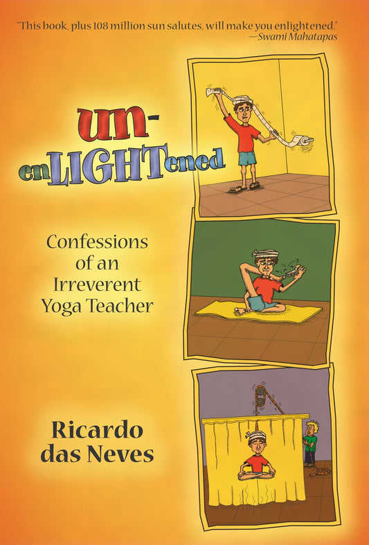 Unenlightened: Confessions of an Irreverent Yoga Teacher