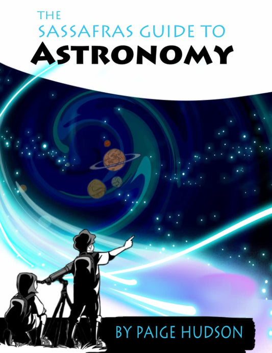 The Sassafras Guide to Astronomy (The Sassafras Science Adventures)