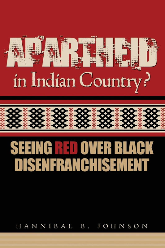 Apartheid in Indian Country: Seeing Red Over Black Disenfranchisement