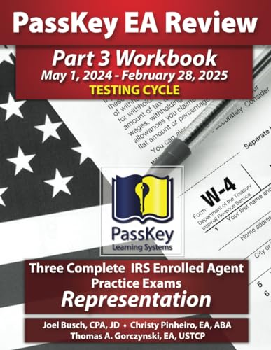 PassKey Learning Systems EA Review Part 3 Workbook: Three Complete IRS Enrolled Agent Practice Exams: Representation: May 1, 2024-February 28, 2025 ... 1, 2024 - February 28, 2025 Testing Cycle)) - 5772