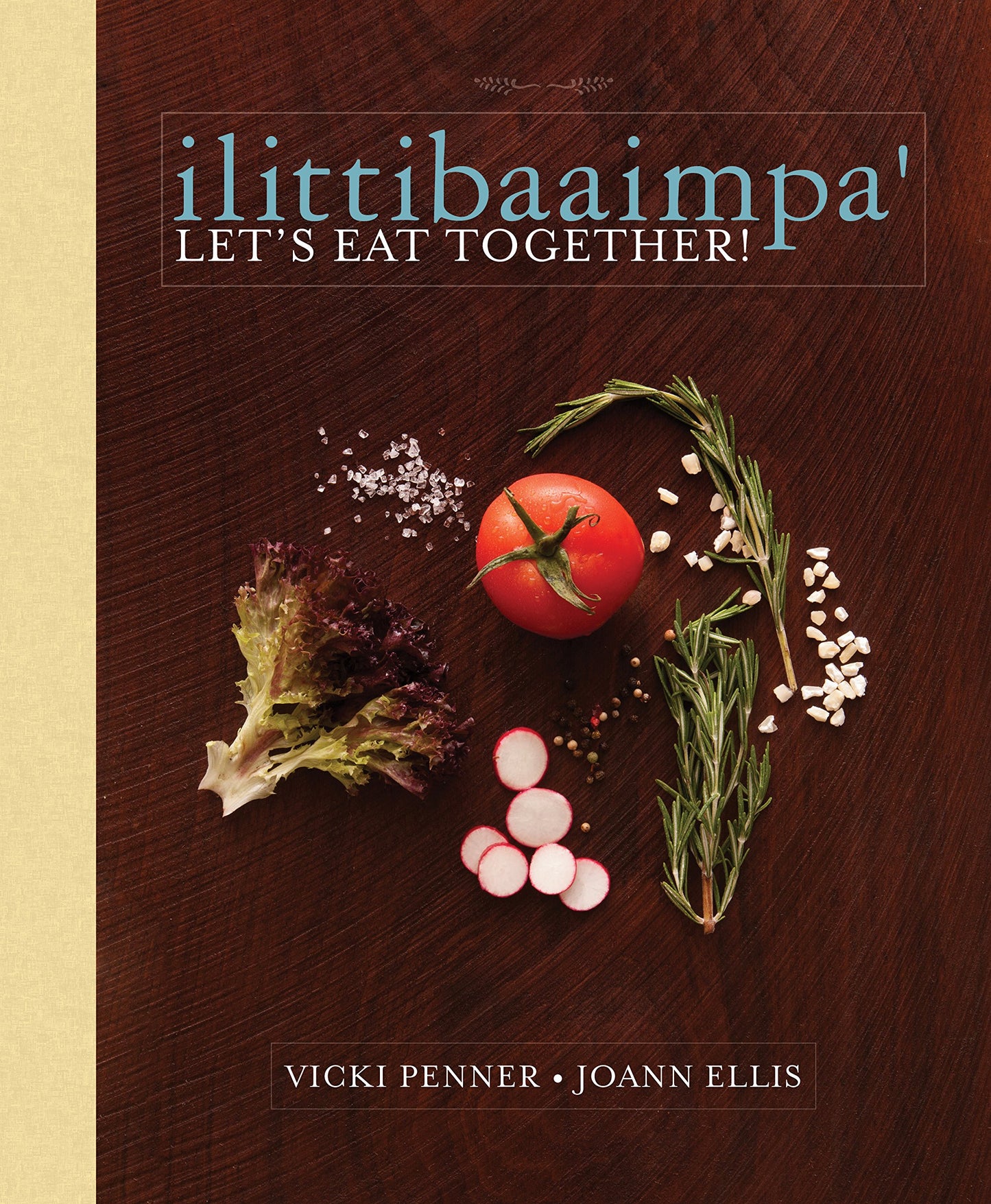 ilittibaaimpa': Let's Eat Together! A Chickasaw Cookbook