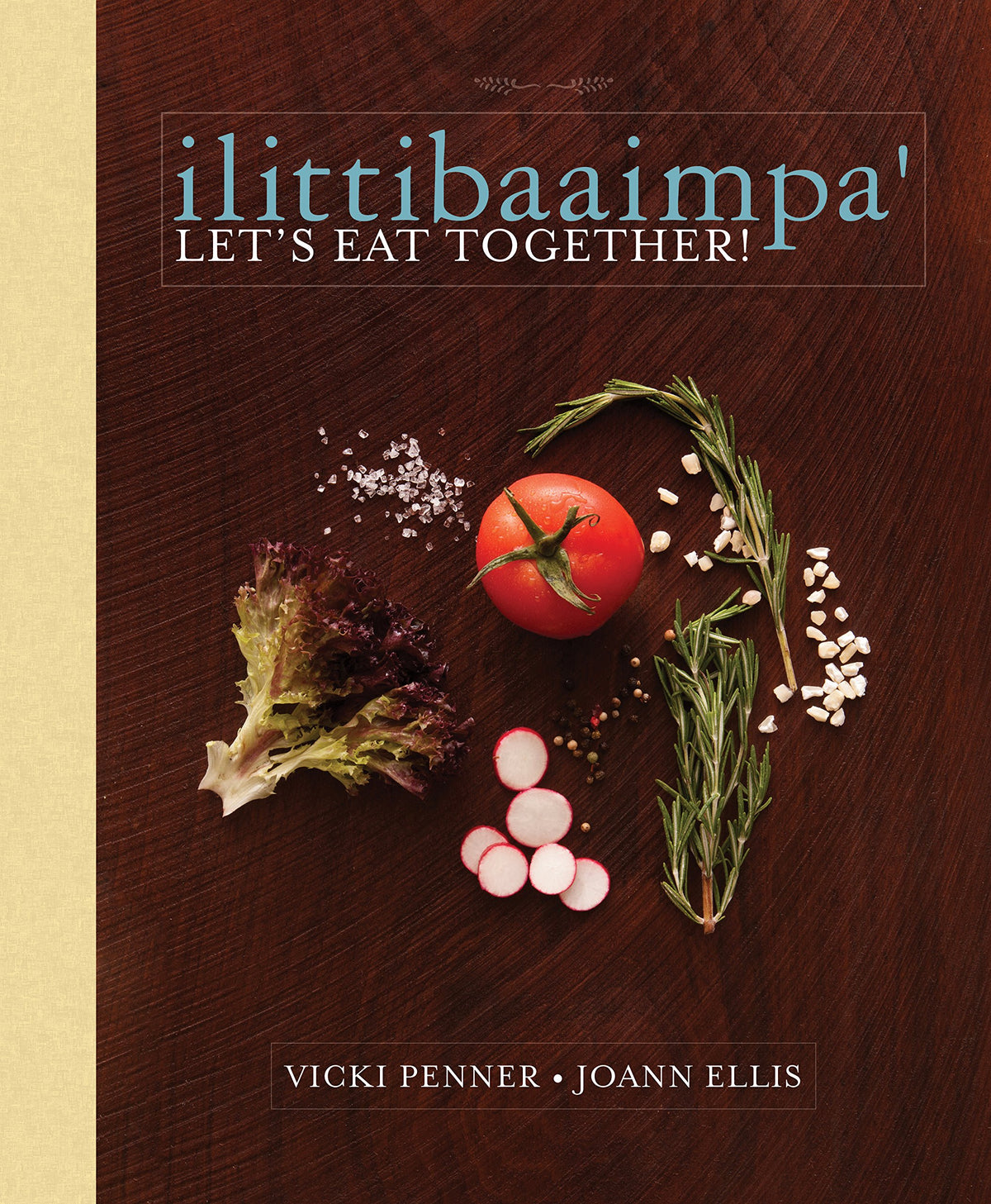 ilittibaaimpa': Let's Eat Together! A Chickasaw Cookbook